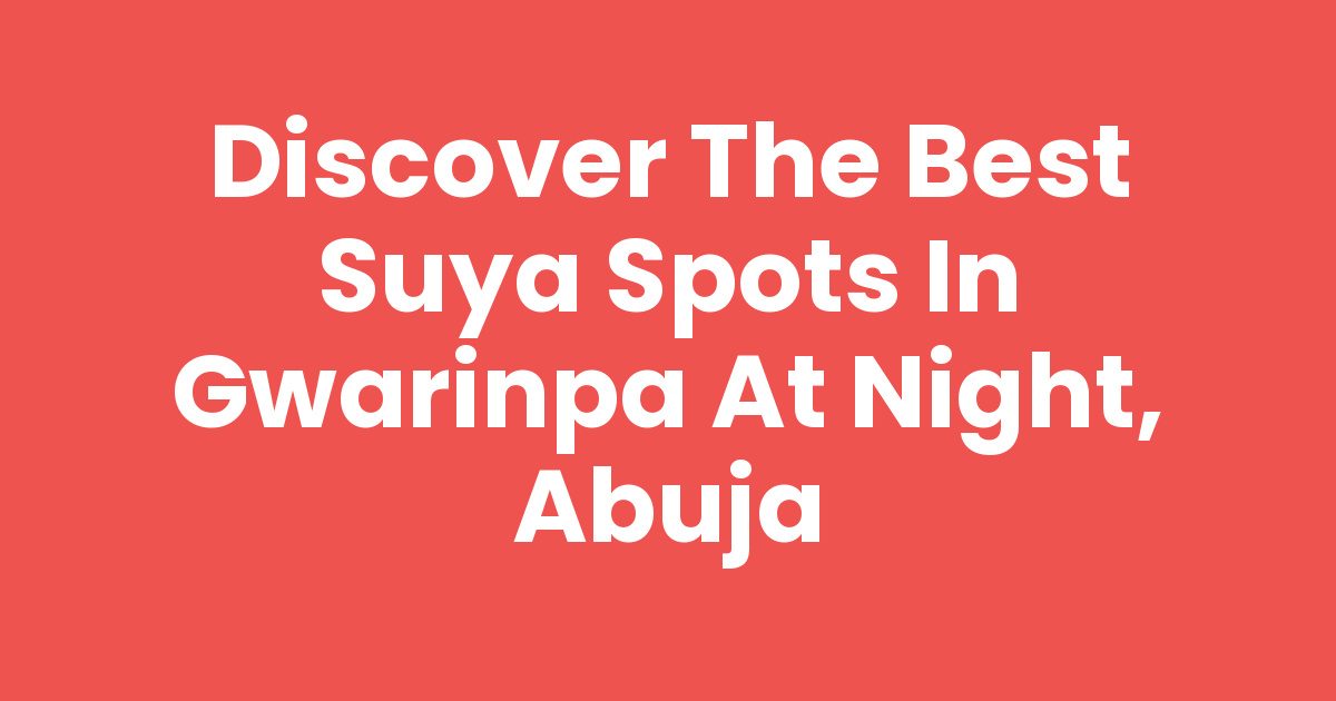 Gwarinpa Suya Spot — Suya Spot in Gwarinpa, Abuja